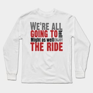 Goin to hell Long Sleeve T-Shirt